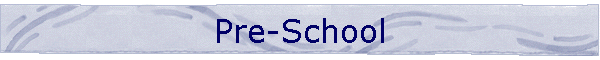 Pre-School