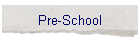 Pre-School