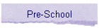 Pre-School