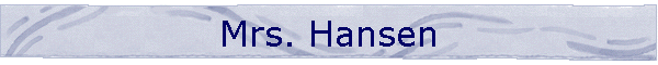 Mrs. Hansen
